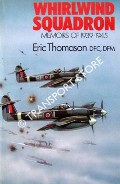 Whirlwind Squadron - Memoirs of 1941-45 by THOMASON, Eric